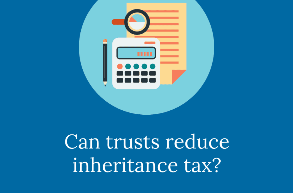 Can trusts reduce inheritance tax?